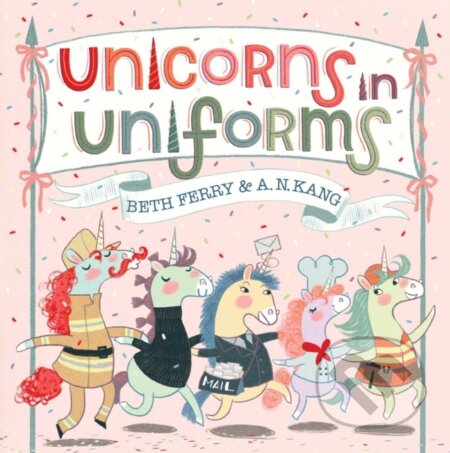 Kniha: Unicorns in Uniforms (Beth Ferry). Simon & Schuster Books for Young Readers, 2026 Kniha: Unicorns in Uniforms (Beth Ferry). Simon & Schuster Books for Young Readers, 2026