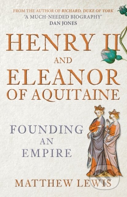 Kniha: Henry II and Eleanor of Aquitaine (Matthew Lewis). Amberley Publishing, 2023 Kniha: Henry II and Eleanor of Aquitaine (Matthew Lewis). Amberley Publishing, 2023