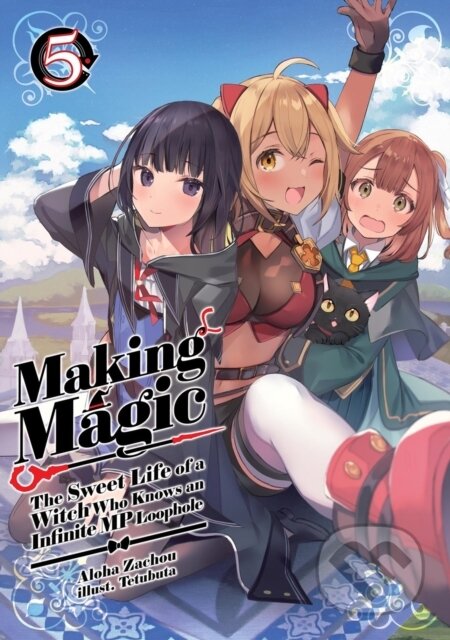 Kniha: Making Magic: The Sweet Life of a Witch Who Knows an Infinite MP Loophole: Volume 5 (Light Novel) (Aloha Zachou). J-Novel Club, 2026 Kniha: Making Magic: The Sweet Life of a Witch Who Knows an Infinite MP Loophole: Volume 5 (Light Novel) (Aloha Zachou). J-Novel Club, 2026