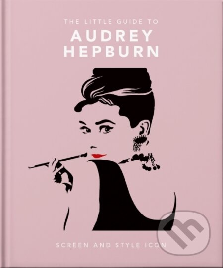 Kniha: The Little Guide to Audrey Hepburn (OH). , 2023 Kniha: The Little Guide to Audrey Hepburn (OH). , 2023