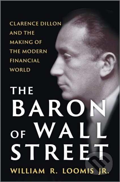 Kniha: The Baron of Wall Street (William R. Loomis Jr.). Hanover Square Press, 2026 Kniha: The Baron of Wall Street (William R. Loomis Jr.). Hanover Square Press, 2026