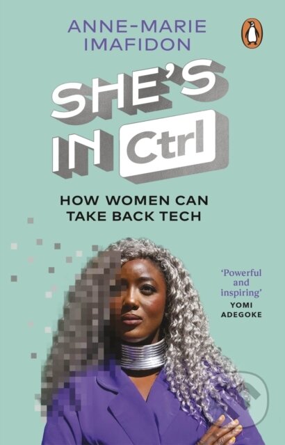 Kniha: She''s In CTRL (Anne-Marie Imafidon). Transworld, 2023 Kniha: She''s In CTRL (Anne-Marie Imafidon). Transworld, 2023