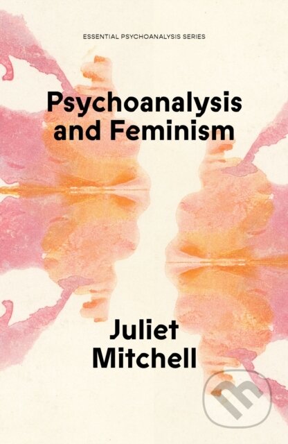 Kniha: Psychoanalysis and Feminism (Juliet Mitchell). Verso, 2026 Kniha: Psychoanalysis and Feminism (Juliet Mitchell). Verso, 2026