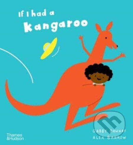 Kniha: If I had a kangaroo (Gabby Dawnay). Thames & Hudson, 2023 Kniha: If I had a kangaroo (Gabby Dawnay). Thames & Hudson, 2023