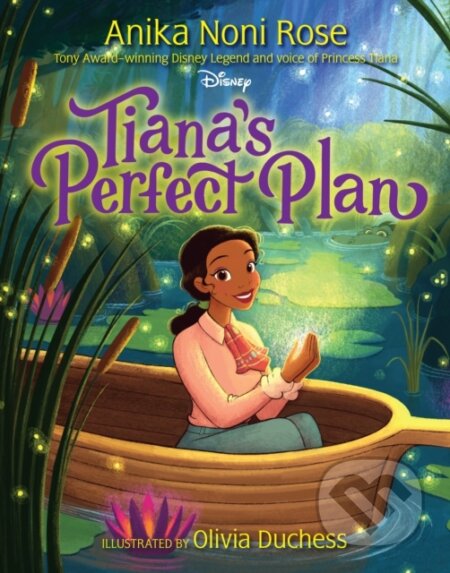Kniha: Tiana''s Perfect Plan (Anika Noni Rose). Hyperion, 2024 Kniha: Tiana''s Perfect Plan (Anika Noni Rose). Hyperion, 2024