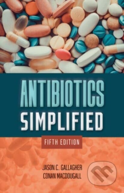 Kniha: Antibiotics Simplified (Conan MacDougall a Jason C. Gallagher). Jones and Bartlett, 2022 Kniha: Antibiotics Simplified (Conan MacDougall a Jason C. Gallagher). Jones and Bartlett, 2022