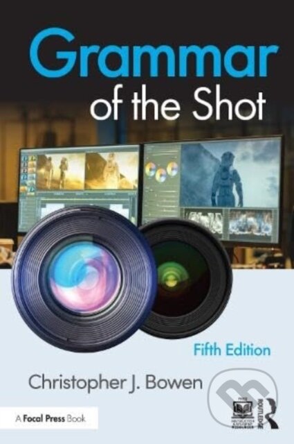 Kniha: Grammar of the Shot (Christopher Bowen). Routledge, 2023 Kniha: Grammar of the Shot (Christopher Bowen). Routledge, 2023