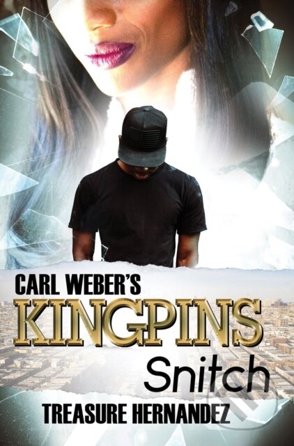 Kniha: Carl Weber''s Kingpins: Snitch (Treasure Hernandez). , 2024 Kniha: Carl Weber''s Kingpins: Snitch (Treasure Hernandez). , 2024