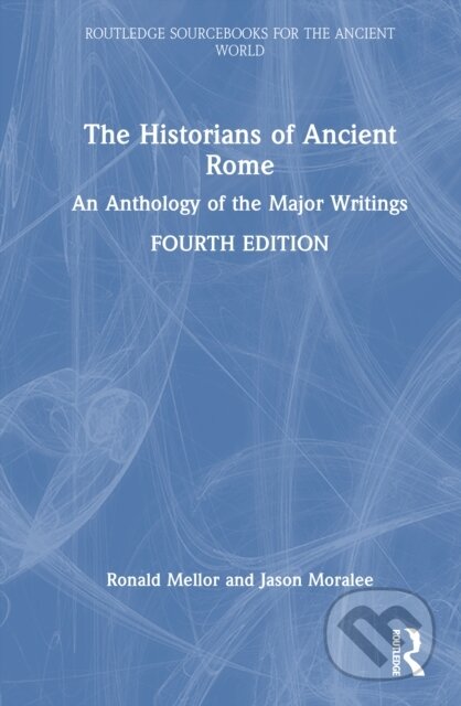 Kniha: The Historians of Ancient Rome (Jason Moralee a Ronald Mellor). Routledge, 2026 Kniha: The Historians of Ancient Rome (Jason Moralee a Ronald Mellor). Routledge, 2026