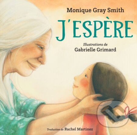 Kniha: J’espère (Monique Gray Smith). , 2022 Kniha: J’espère (Monique Gray Smith). , 2022