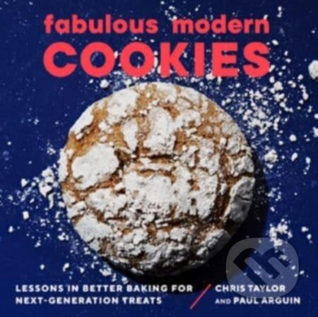 Kniha: Fabulous Modern Cookies – Lessons in Better Baking for Next–Generation Treats (Chris Taylor a Paul Arguin). Countryman Press Inc., 2022 Kniha: Fabulous Modern Cookies – Lessons in Better Baking for Next–Generation Treats (Chris Taylor a Paul Arguin). Countryman Press Inc., 2022