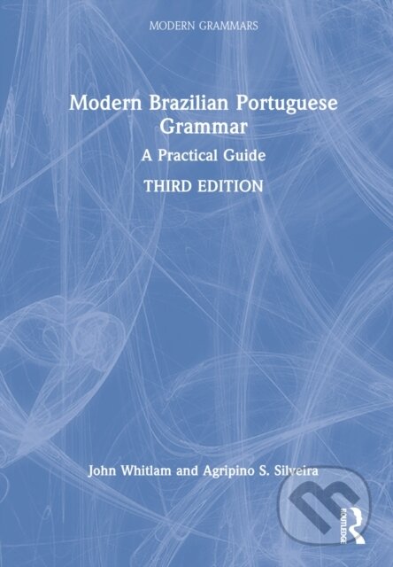 Kniha: Modern Brazilian Portuguese Grammar (Agripino S. Silveira a John Whitlam). Routledge, 2022 Kniha: Modern Brazilian Portuguese Grammar (Agripino S. Silveira a John Whitlam). Routledge, 2022
