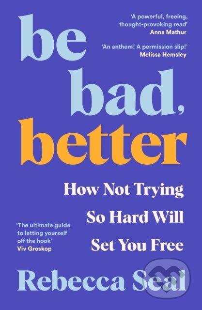 Kniha: Be Bad, Better (Rebecca Seal). Souvenir Press, 2025 Kniha: Be Bad, Better (Rebecca Seal). Souvenir Press, 2025