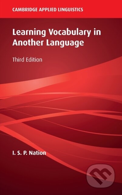 Kniha: Learning Vocabulary in Another Language (I. S. P. Nation). Cambridge University Press, 2022 Kniha: Learning Vocabulary in Another Language (I. S. P. Nation). Cambridge University Press, 2022