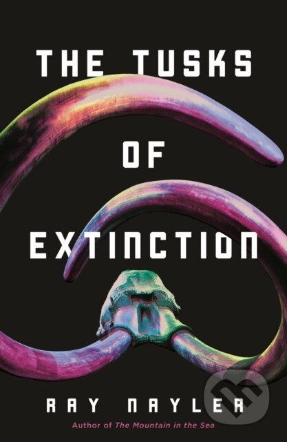 Kniha: The Tusks of Extinction (Ray Nayler). Tordotcom, 2025 Kniha: The Tusks of Extinction (Ray Nayler). Tordotcom, 2025