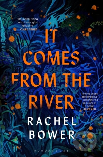 Kniha: It Comes from the River (Rachel Bower). Bloomsbury, 2025 Kniha: It Comes from the River (Rachel Bower). Bloomsbury, 2025