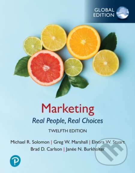 Kniha: Marketing: Real People, Real Choices -- Global Edition (Elnora Stuart, Michael Solomon a Greg Marshall). Pearson, 2025 Kniha: Marketing: Real People, Real Choices -- Global Edition (Elnora Stuart, Michael Solomon a Greg Marshall). Pearson, 2025