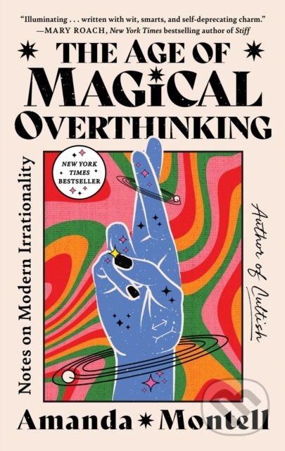 Kniha: The Age of Magical Overthinking (Amanda Montell). Atria/One Signal Publishers, 2026 Kniha: The Age of Magical Overthinking (Amanda Montell). Atria/One Signal Publishers, 2026