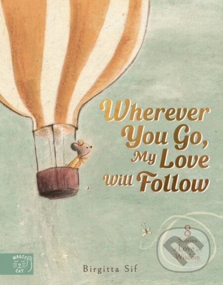 Kniha: Wherever You Go, My Love Will Follow (Birgitta Sif). Magic Cat, 2024 Kniha: Wherever You Go, My Love Will Follow (Birgitta Sif). Magic Cat, 2024