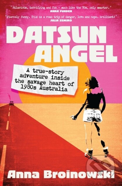 Kniha: Datsun Angel (Anna Broinowski). Hachette Australia, 2024 Kniha: Datsun Angel (Anna Broinowski). Hachette Australia, 2024