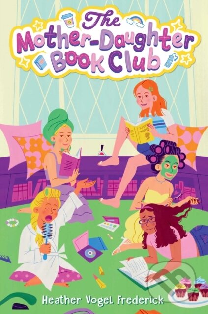 Kniha: The Mother-Daughter Book Club (Heather Vogel Frederick). Simon & Schuster Books for Young Readers, 2025 Kniha: The Mother-Daughter Book Club (Heather Vogel Frederick). Simon & Schuster Books for Young Readers, 2025