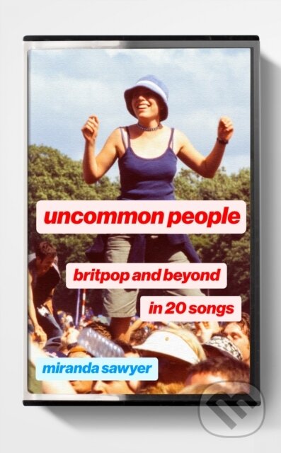 Kniha: Uncommon People (Miranda Sawyer). John Murray, 2024 Kniha: Uncommon People (Miranda Sawyer). John Murray, 2024