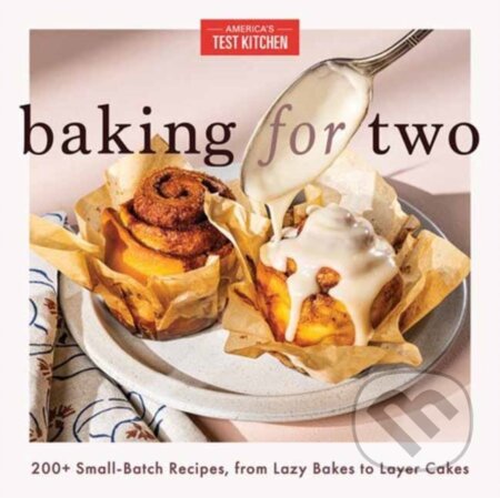 Kniha: Baking for Two (America's Test Kitchen). Americas Test Kitchen, 2025 Kniha: Baking for Two (America's Test Kitchen). Americas Test Kitchen, 2025