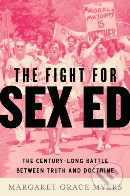 Kniha: The Fight for Sex Ed (Margaret Grace Myers). Beacon Press, 2026 Kniha: The Fight for Sex Ed (Margaret Grace Myers). Beacon Press, 2026