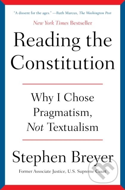 Kniha: Reading the Constitution (Stephen Breyer). Simon & Schuster, 2025 Kniha: Reading the Constitution (Stephen Breyer). Simon & Schuster, 2025