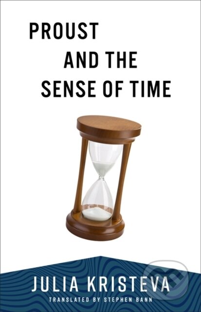 Kniha: Proust and the Sense of Time (Julia Kristeva). Columbia University Press, 2025 Kniha: Proust and the Sense of Time (Julia Kristeva). Columbia University Press, 2025