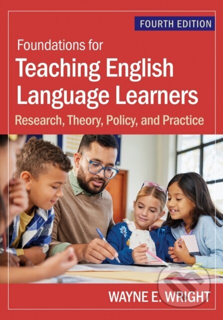 Kniha: Foundations for Teaching English Language Learners (Wayne E. Wright). , 2025 Kniha: Foundations for Teaching English Language Learners (Wayne E. Wright). , 2025