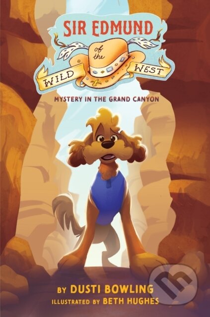 Kniha: Sir Edmund of the Wild West: Mystery in the Grand Canyon (Dusti Bowling). Holiday house, 2026 Kniha: Sir Edmund of the Wild West: Mystery in the Grand Canyon (Dusti Bowling). Holiday house, 2026