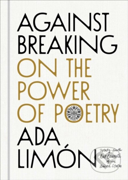 Kniha: Against Breaking (Ada Limon). Scribner, 2026 Kniha: Against Breaking (Ada Limon). Scribner, 2026