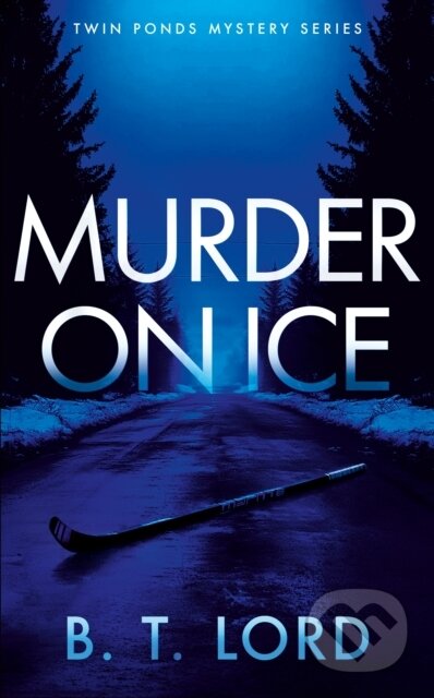 Kniha: Murder on Ice (B.T. Lord). Vinci Books, 2026 Kniha: Murder on Ice (B.T. Lord). Vinci Books, 2026