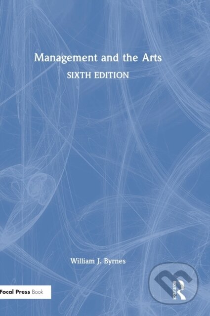 Kniha: Management and the Arts (William J. Byrnes). Routledge, 2022 Kniha: Management and the Arts (William J. Byrnes). Routledge, 2022