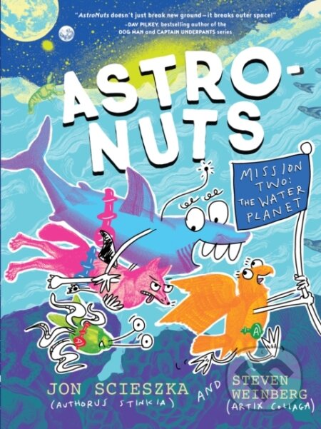 Kniha: AstroNuts Mission Two: The Water Planet (Jon Scieszka). Chronicle Books, 2026 Kniha: AstroNuts Mission Two: The Water Planet (Jon Scieszka). Chronicle Books, 2026