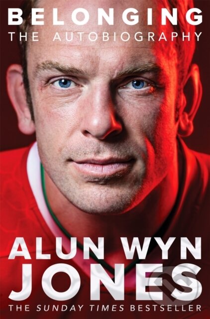 Kniha: Belonging: The Autobiography (Alun Wyn Jones). Pan Books, 2022 Kniha: Belonging: The Autobiography (Alun Wyn Jones). Pan Books, 2022