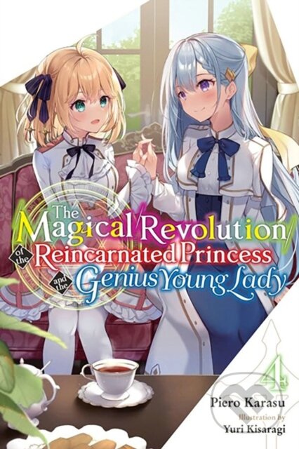 Kniha: The Magical Revolution of the Reincarnated Princess and the Genius Young Lady Light Novel 4 (Haydn Trowell, Yuri Kisaragi a Piero Karasu). Yen Press, 2023 Kniha: The Magical Revolution of the Reincarnated Princess and the Genius Young Lady Light Novel 4 (Haydn Trowell, Yuri Kisaragi a Piero Karasu). Yen Press, 2023