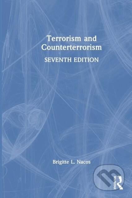 Kniha: Terrorism and Counterterrorism (Brigitte L. Nacos). Routledge, 2023 Kniha: Terrorism and Counterterrorism (Brigitte L. Nacos). Routledge, 2023