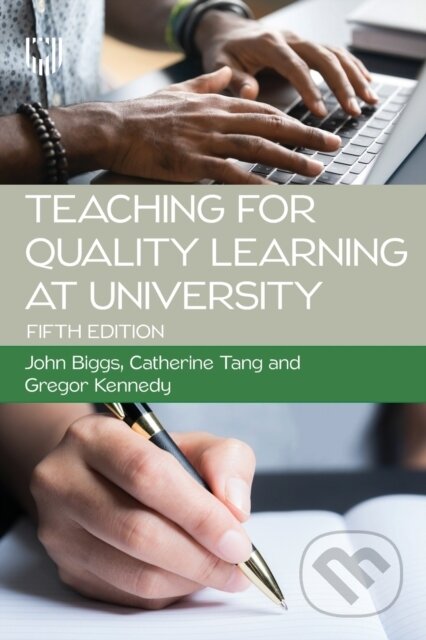 Kniha: Teaching for Quality Learning at University 5e (Catherine Tang, John Biggs a Gregor Kennedy). Open University, 2022 Kniha: Teaching for Quality Learning at University 5e (Catherine Tang, John Biggs a Gregor Kennedy). Open University, 2022
