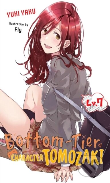 Kniha: Bottom-Tier Character Tomozaki, Vol. 7 (light novel) (Fly Kennoji, Yuki Yaku a Winifred Bird). Yen Press, 2022 Kniha: Bottom-Tier Character Tomozaki, Vol. 7 (light novel) (Fly Kennoji, Yuki Yaku a Winifred Bird). Yen Press, 2022