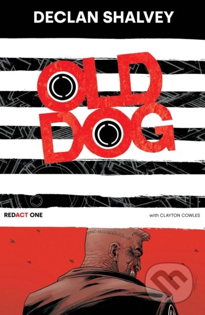 Kniha: Old Dog Redact One (Declan Shalvey). Image Comics, 2023 Kniha: Old Dog Redact One (Declan Shalvey). Image Comics, 2023