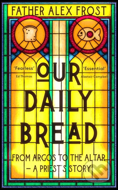 Kniha: OUR DAILY BREAD (Father Alex Frost). HarperNorth, 2023 Kniha: OUR DAILY BREAD (Father Alex Frost). HarperNorth, 2023