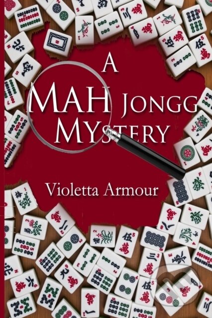 Kniha: A Mah Jongg Mystery (Violetta Armour). IngramSpark, 2023 Kniha: A Mah Jongg Mystery (Violetta Armour). IngramSpark, 2023