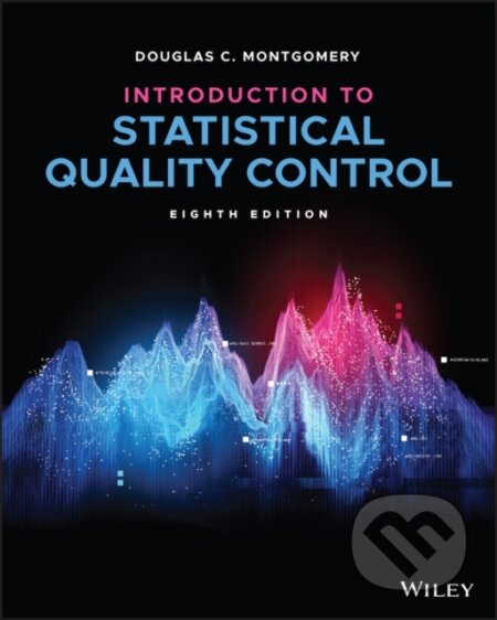 Kniha: Introduction to Statistical Quality Control, Eight h Edition (Douglas C. Montgomery). John Wiley & Sons, 2024 Kniha: Introduction to Statistical Quality Control, Eight h Edition (Douglas C. Montgomery). John Wiley & Sons, 2024