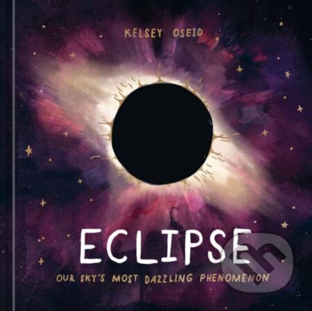 Kniha: Eclipse (Kelsey Oseid). Ten speed, 2024 Kniha: Eclipse (Kelsey Oseid). Ten speed, 2024