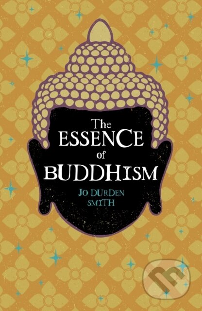 Kniha: Essence of Buddhism (Jo Durden Smith). Arcturus, 2026 Kniha: Essence of Buddhism (Jo Durden Smith). Arcturus, 2026