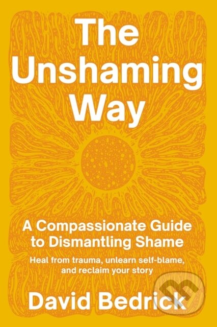 Kniha: The Unshaming Way (David Bedrick). North Atlantic Books, 2024 Kniha: The Unshaming Way (David Bedrick). North Atlantic Books, 2024