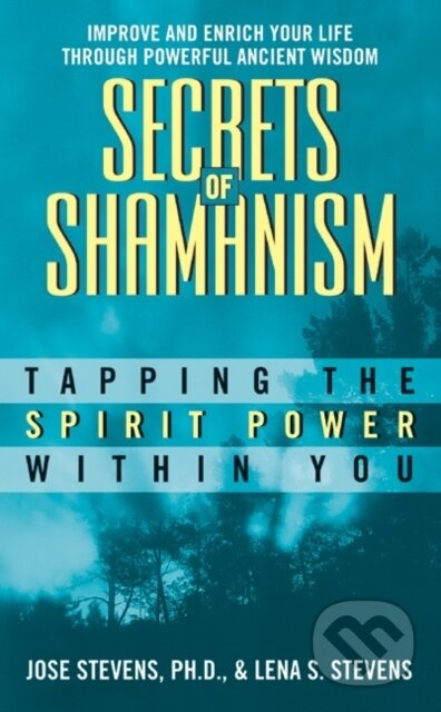 Kniha: Secrets of Shamanism (Jose, PhD Stevens a Lena S Stevens). Avon, 2026 Kniha: Secrets of Shamanism (Jose, PhD Stevens a Lena S Stevens). Avon, 2026