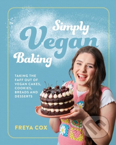 Kniha: Simply Vegan Baking (Freya Cox). Murdoch Books, 2022 Kniha: Simply Vegan Baking (Freya Cox). Murdoch Books, 2022